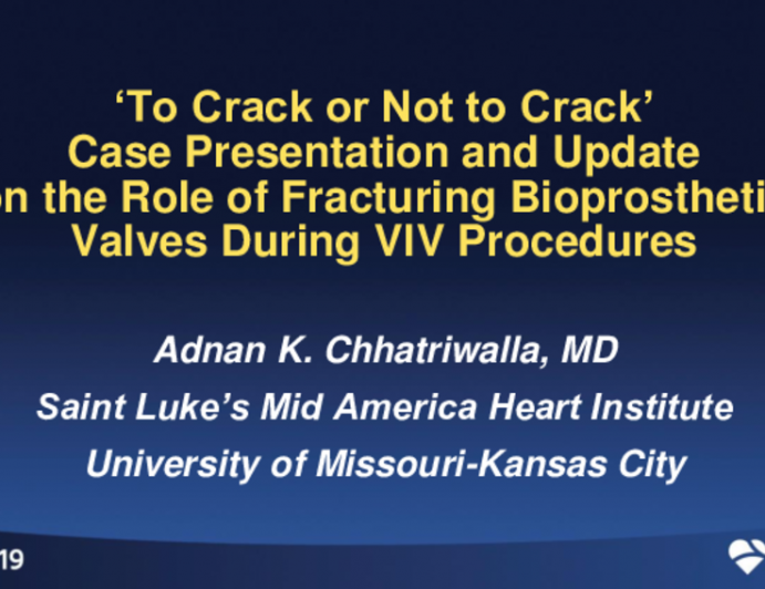 TAVR for Bioprosthetic Aortic Valve Failure 1: "To Crack or Not to Crack" — Case Presentation and Update on the Role of Fracturing Bioprosthetic Valves During VIV Procedures