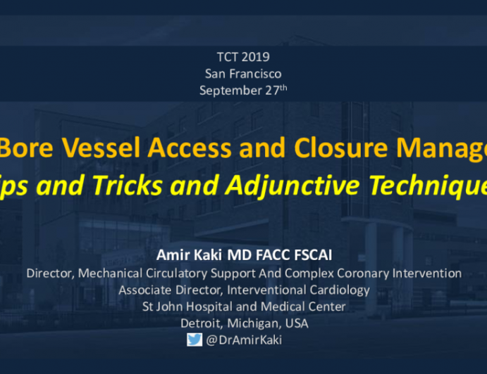 Large Bore Vessel Closure Management: Tips and Tricks andAdjunctive Techniques