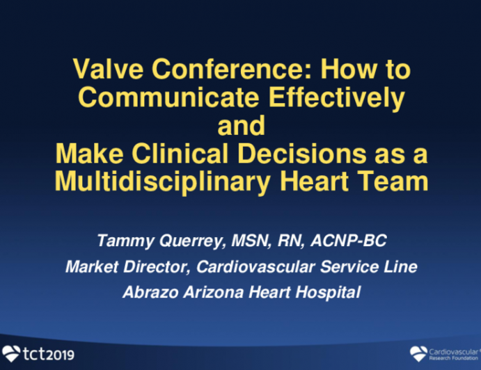 Starting a New TAVR Center: Experiences From New (and Not-so-New) Startups — Perspectives From Heart Team Physicians and Valve Program Coordinators (VPCs) - Valve Conference: How to Communicate Effectively and Make Clinical Decisions as a Multidisciplinar