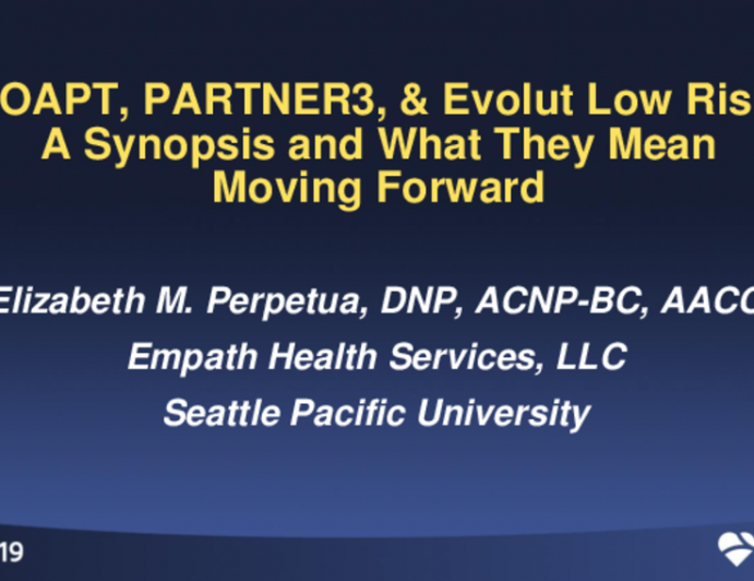 Session II: Structural Hot Topics - COAPT, Partner 2, and Evolut Low-Risk Trial Synopsis and What They Mean Moving Forward