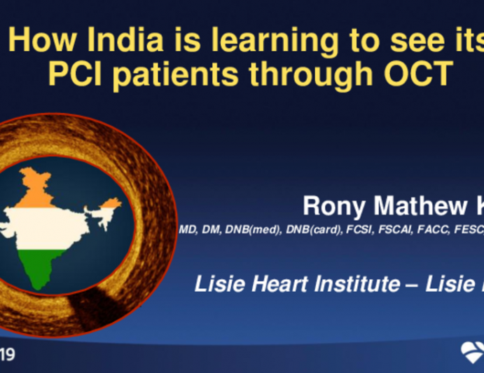 Session I: Imaging - How India Is Learning to See Its PCI Patients Through 1n OCT: The 2-Year Journey Update