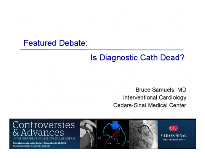 Featured Debate: Is Diagnostic Cath Dead?