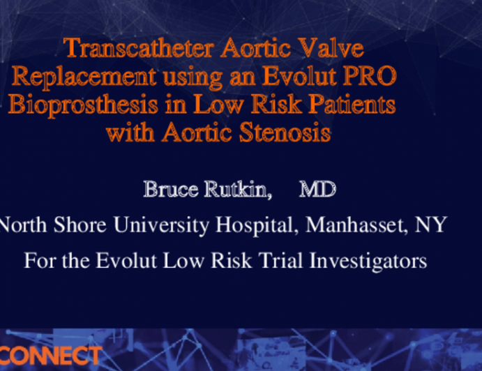 Transcatheter Aortic Valve Replacement using an Evolut PRO Bioprosthesis in Low Risk Patients with Aortic Stenosis