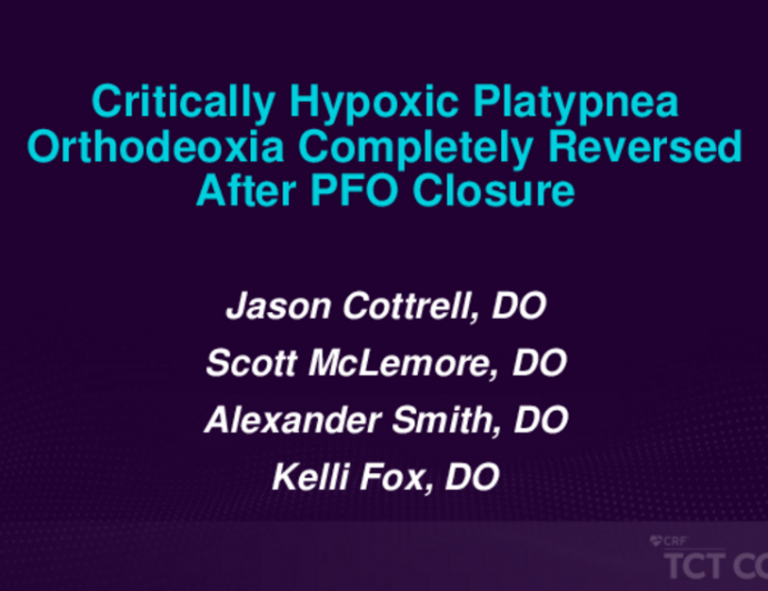 TCT 540: Critically Hypoxic Platypnea Orthodeoxia Completely Reversed After PFO Closure