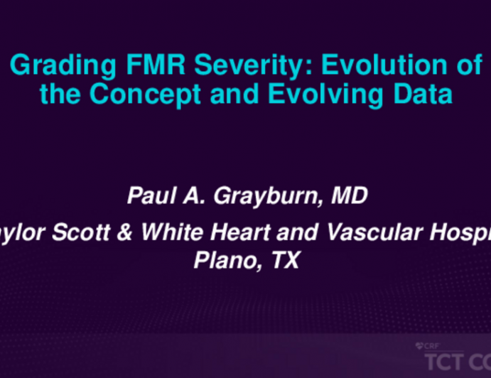 MitraClip for FMR - Grading FMR Severity: Evolution of the Concept and Evolving Data
