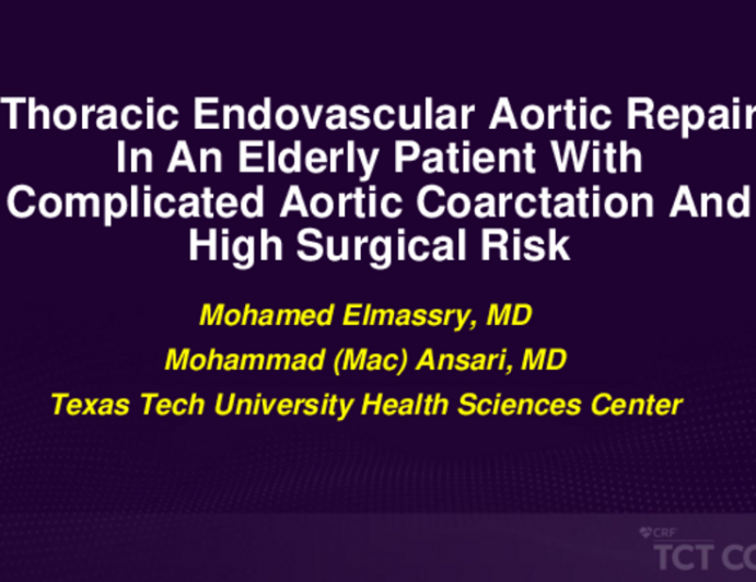 TCT 660: Thoracic Endovascular Aortic Repair in an Elderly Patient With Complicated Aortic Coarctation and High Surgical Risk
