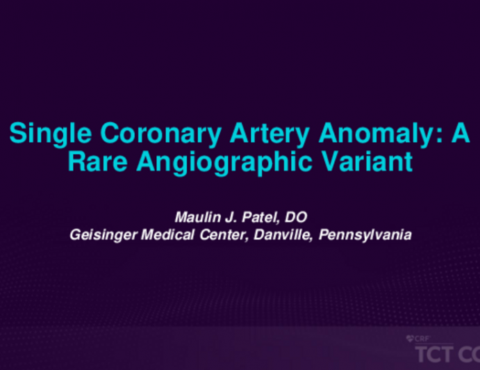 TCT 662: Single Coronary Artery Anomaly: A Rare Angiographic Variant