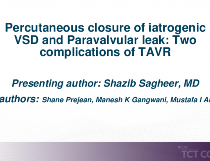 TCT 551: Percutaneous Closure of Iatrogenic VSD and Paravalvular Leak: Two Complications of TAVR