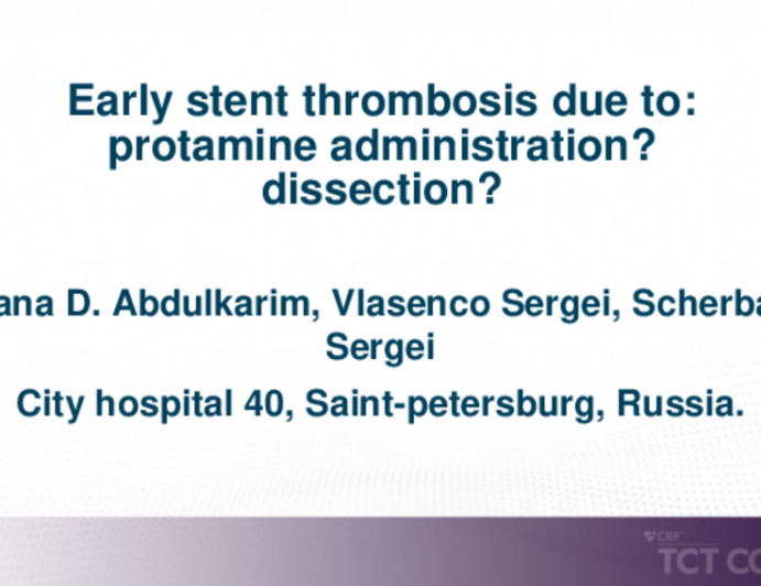 TCT 670: Early Stent Thrombosis Due to: Protamine Administration? Dissection?
