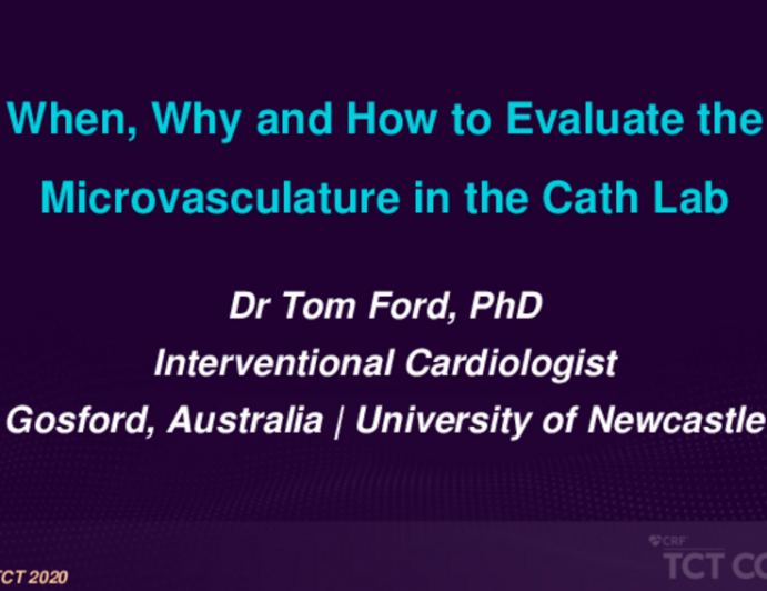 When, Why, and How to Evaluate the Microvasculature in the Cath Lab