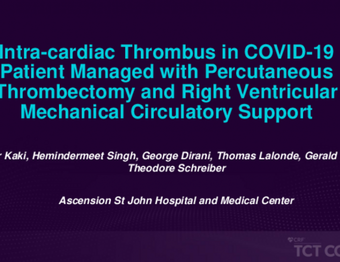 TCT 538: Large Intra-Cardiac Thrombus in a COVID-19 Patient Managed With Percutaneous Thrombectomy and Right Ventricular Mechanical Circulatory Support