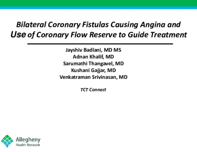 TCT 596: Bilateral Coronary Fistulas Causing Angina and Use of Coronary Flow Reserve to Guide Treatment