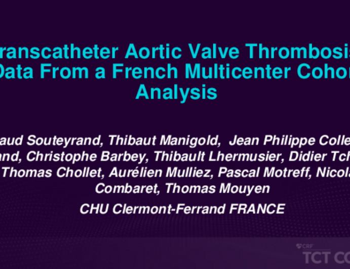 TCT 459: Transcatheter Aortic Valve Thrombosis: Data From a French Multicenter Cohort Analysis