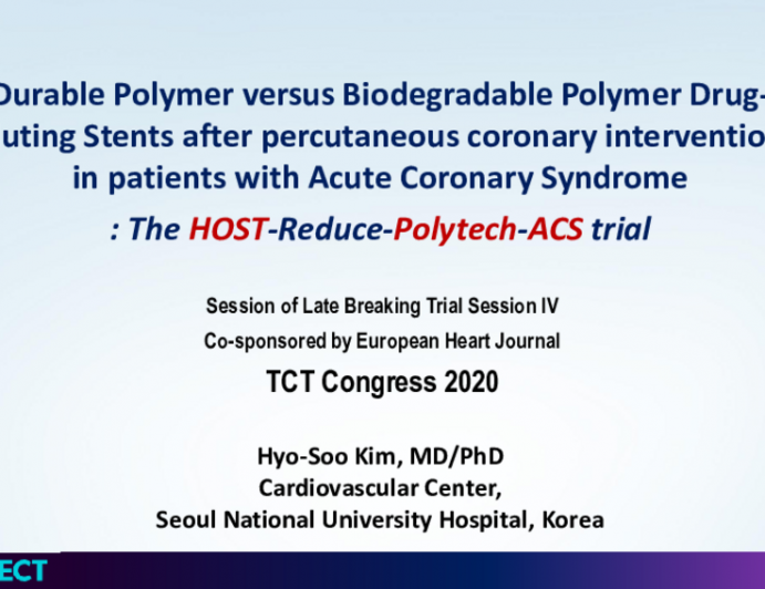 HOST-REDUCE-POLYTECH-ACS: A Randomized Trial of Durable Polymer vs Bioabsorbable Polymer DES in Patients With Acute Coronary Syndromes