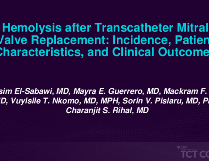 TCT 340: Hemolysis After Transcatheter Mitral Valve Replacement: Incidence, Patient Characteristics, and Clinical Outcomes