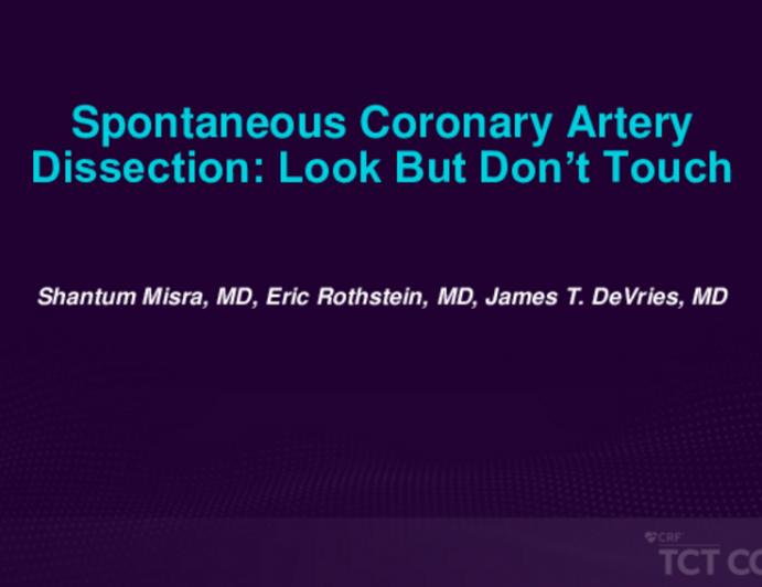 TCT 594: Spontaneous Coronary Artery Dissection: Look But Don’t Touch