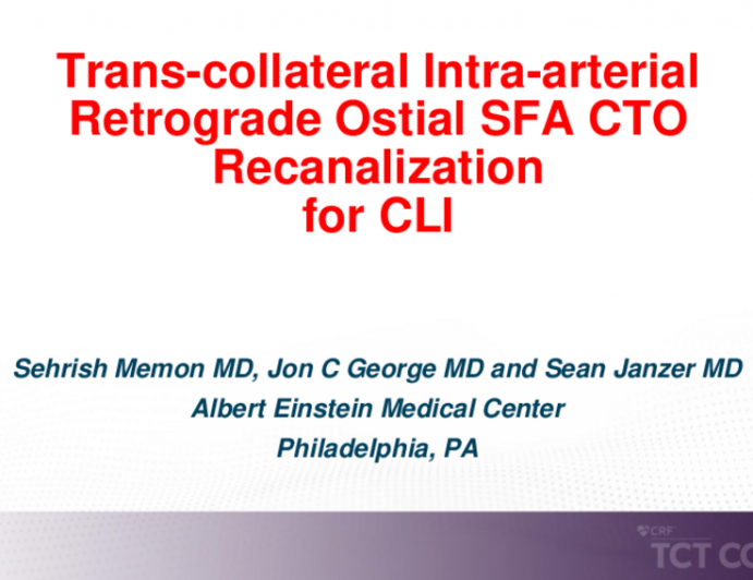 TCT 545: Transcollateral Intra-Arterial Retrograde Ostial SFA CTO Recanalization for CLI