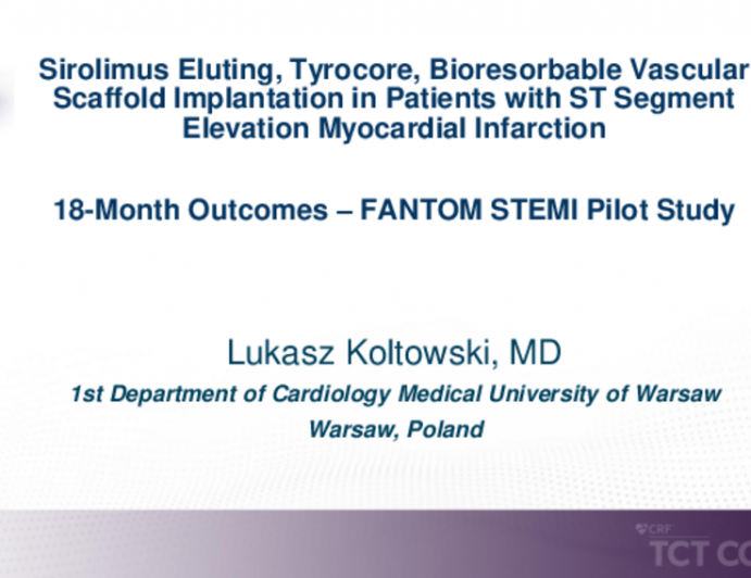 TCT 273: Sirolimus Eluting, Tyrocore, Bioresorbable Vascular Scaffold Implantation in Patients with ST Segment Elevation Myocardial Infarction: 12 Month Outcomes – FANTOM STEMI Pilot Study