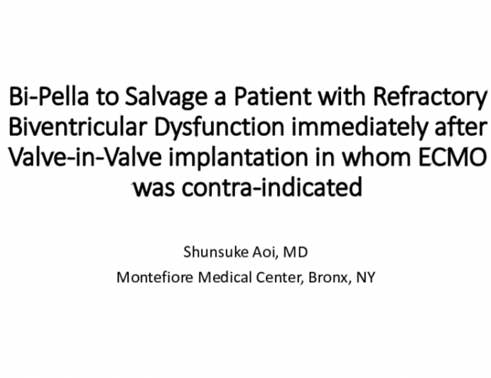 TCT 536: Bi-Pella to Salvage a Patient With Refractory Biventricular Dysfunction Immediately After Valve-in-Valve Implantation in Whom ECMO was Contra-Indicated