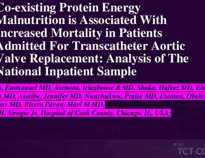 TCT 078: Co-existing Protein Energy Malnutrition is Associated With Increased Mortality In Patients Admitted for Transcatheter Aortic Valve Replacement: Analysis of the National Inpatient Sample