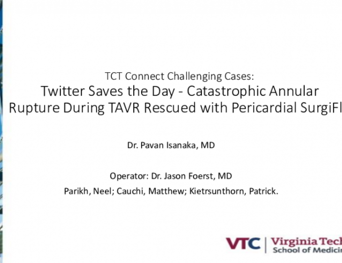 TCT 520: Twitter Saves the Day - Catastrophic Annular Rupture During TAVR Rescued With Pericardial SurgiFlo