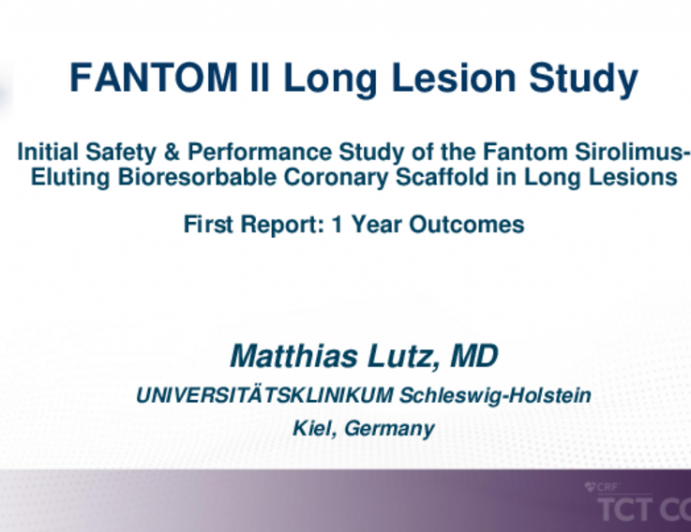 TCT 275: FANTOM II Long Lesion Study: Initial Safety & Performance Study of the Fantom Sirolimus-Eluting Bioresorbable Coronary Scaffold in Long Lesions – First Report: 1 Year Outcomes