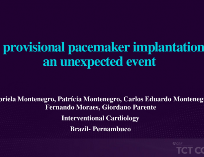 TCT 667: A Provisional Pacemaker Implantation: An Unexpected Event