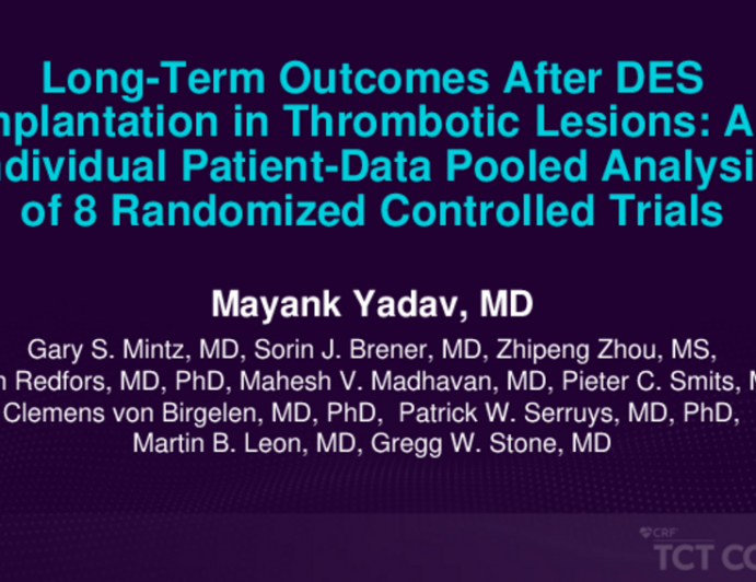 TCT 039: Long-Term Outcomes After DES Implantation in Thrombotic Lesions: An Individual Patient-Data Pooled Analysis of 8 Randomized Controlled Trials