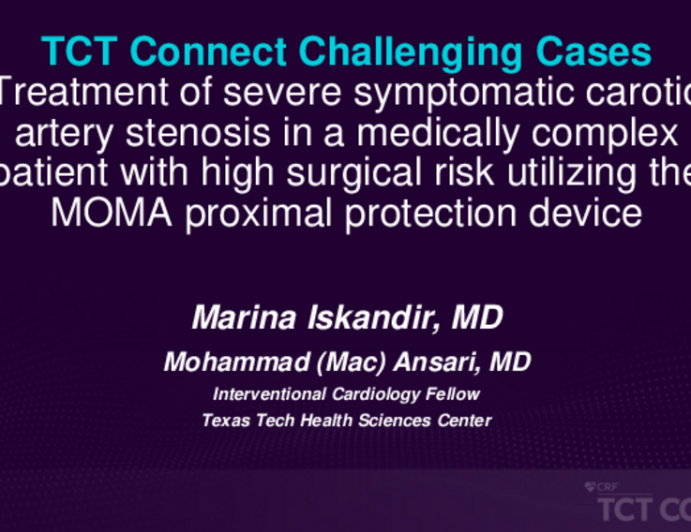 TCT 698: Treatment of Severe Symptomatic Carotid Artery Stenosis in a Medically Complex Patient With High Surgical Risk Utilizing the MOMA Proximal Protection Device