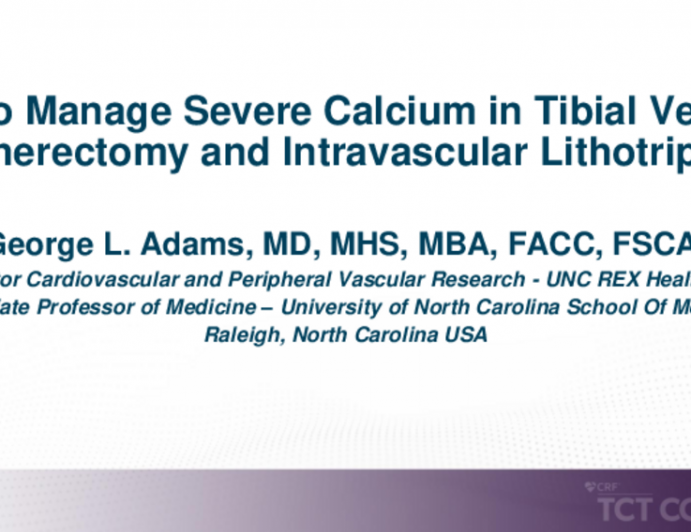 How to Manage Severe Calcium in Tibial Vessels: Atherectomy and Intravascular Lithotripsy