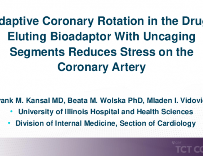 TCT 274: Adaptive Coronary Rotation in the Drug-Eluting Bioadaptor With Uncaging Segments Reduces Stress on the Coronary Artery
