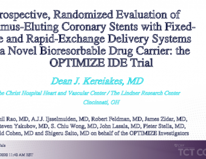 The OPTIMIZE IDE: TrialProspective, Randomized Evaluation of Sirolimus-Eluting Coronary Stents with Fixed-Wire and Rapid-Exchange Delivery Systems and a Novel Bioresorbable Drug Carrier