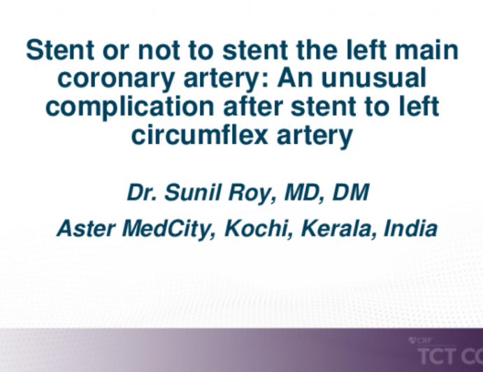 TCT 683: Stent or not to Stent the Left Main Coronary Artery. An Unusual Complication After Stent to Left Circimflex Artery