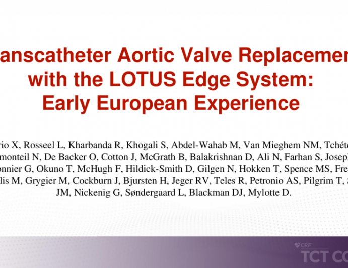 TCT 086: Transcatheter Aortic Valve Replacement With the LOTUS Edge System: Early European Experience