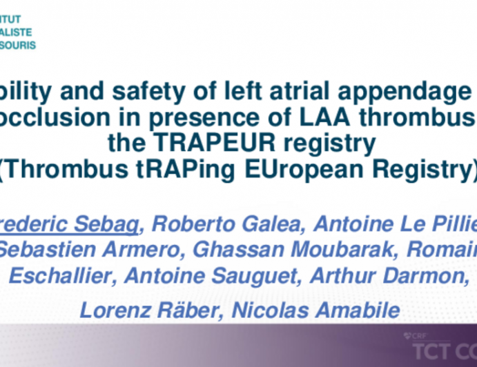 TCT 444: Feasibility and Safety of Left Atrial Appendage (LAA) Occlusion in Presence of LAA Thrombus: The TRAPEUR Registry (Thrombus Traping European Registry)