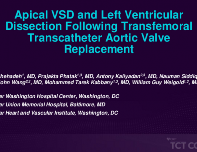 TCT 612: Apical VSD and Left Ventricular Dissection Following Transfemoral Transcatheter Aortic Valve Replacement