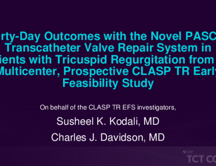 TCT ID 2: The PASCAL Transcatheter Valve Repair System for the Treatment of Tricuspid Regurgitation – Day Outcomes From the CLASP TR Early Feasibility Study