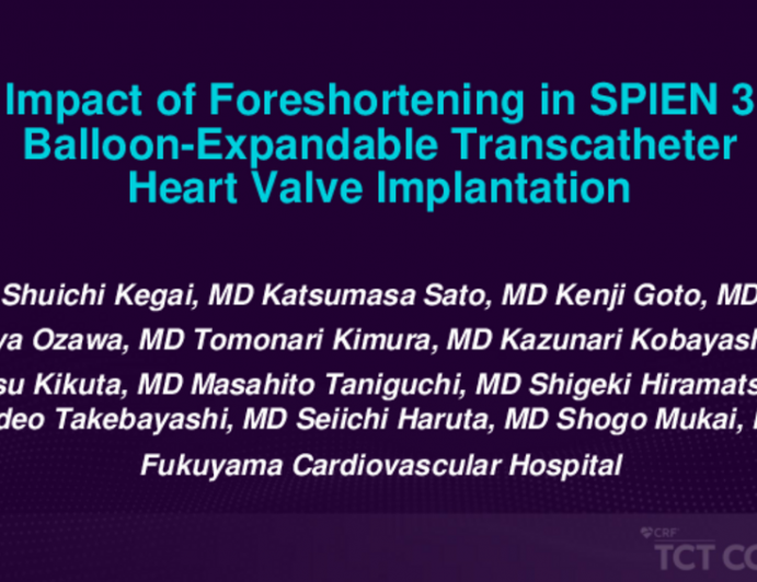 TCT 148: Impact of Foreshortening in SAPIEN 3 Balloon-Expandable Transcatheter Heart Valve Implantation