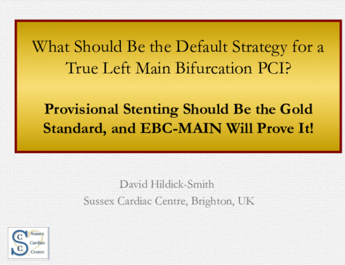 Debate: What Should Be the Default Strategy for a True Left Main Bifurcation PCI? - Provisional Stenting Should Be the Gold Standard, and EBC-MAIN Will Prove It!