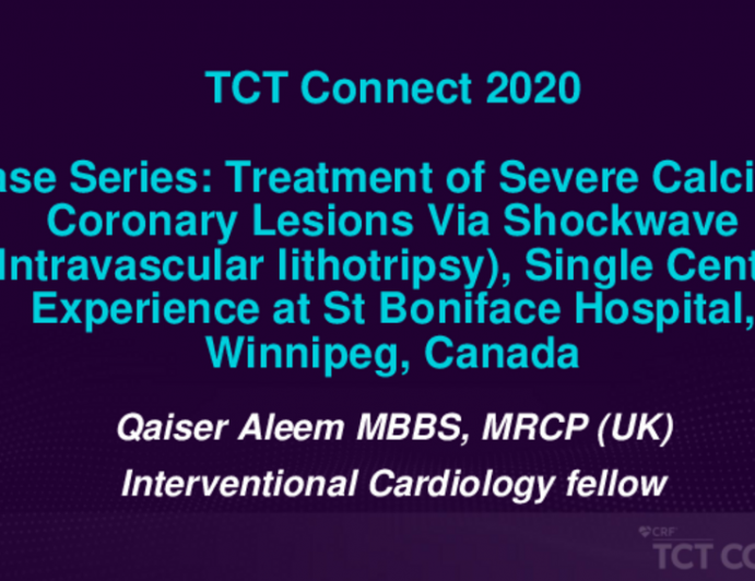 TCT 169: Case Series: Treatment of Severe Calcified Coronary Lesions Via Shockwave (Intravascular Lithotripsy), Single Centre Experience at St Boniface Hospital, Winnipeg, Canada