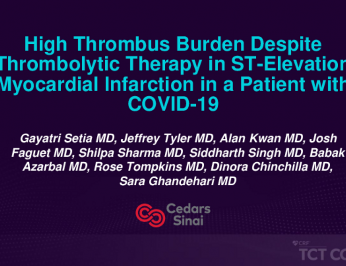 TCT 527: High Thrombus Burden Despite Thrombolytic Therapy in ST-Elevation Myocardial Infarction in a Patient With COVID-19