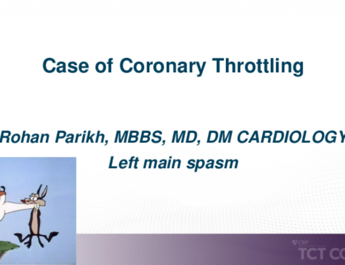 TCT 627: Case of Coronary Throttling