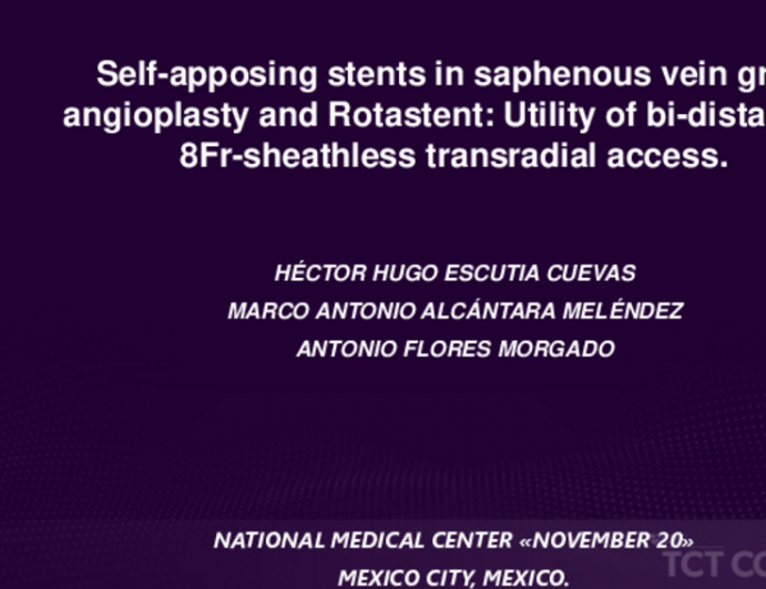TCT 649: Self-Apposing Stents in Saphenous Vein Graft Angioplasty and Rotastent: Utility of Bi-Distal and 8Fr-Sheathless Transradial Access