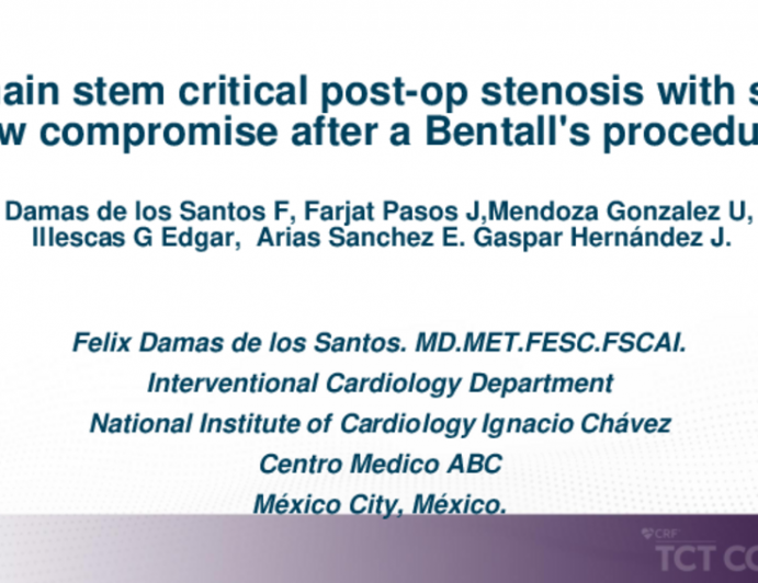 TCT 611: Left Main Stem Critical Post-op Stenosis With Severe Flow Compromise After a Bentall's Procedure