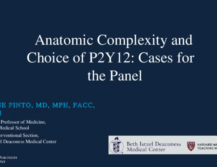 Anatomic Complexity and Choice of P2Y12: Cases for the Panel