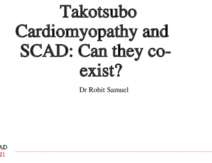 Takotsubo Cardiomyopathy and SCAD: Can they co-exist?