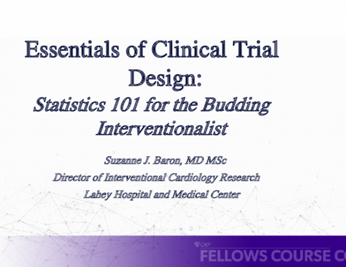 Essentials of Clinical Trial Design: Statistics 101 for the Budding Interventionalist
