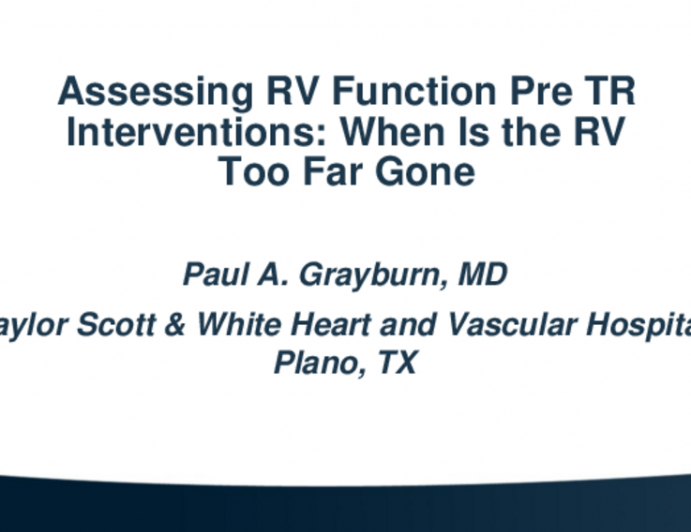 Assessing RV Function Pre TR Interventions: When Is the RV Too Far Gone