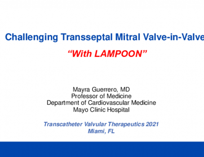 Case Presentation 1: Challenging Mitral Valve-in-Valve Case (with LAMPOON)