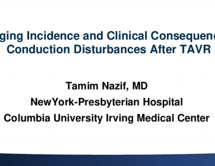 The Changing Incidence and Clinical Consequences of Conduction Disturbances After TAVR